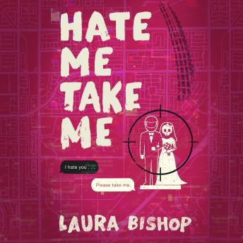Hate Me Take Me: A Novel