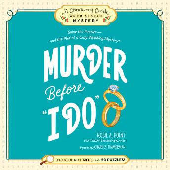 Murder Before 'I Do': Book 3: Solve the Puzzles—and the Plot of a Cozy Wedding Mystery!