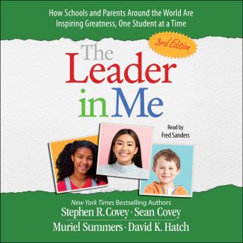 The Leader in Me: How Schools and Parents Around the World Are Inspiring Greatness, One Student At a Time