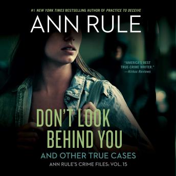 Don't Look Behind You: Ann Rule's Crime Files #15