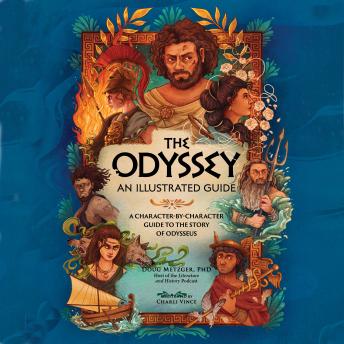 The Odyssey: An Illustrated Guide: A Character-by-Character Guide to the Story of Odysseus