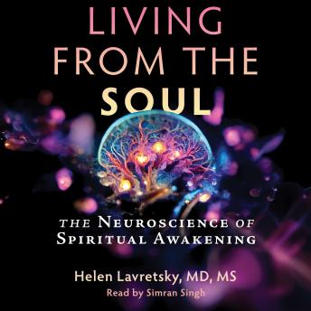 Living from the Soul: The Neuroscience of Spiritual Awakening