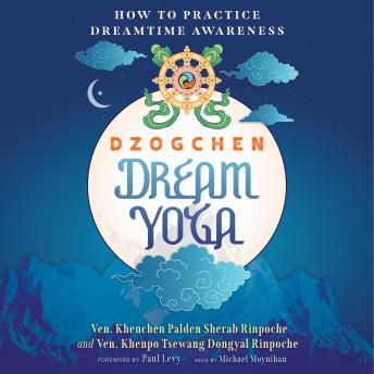 Dzogchen Dream Yoga: How to Practice Dreamtime Awareness