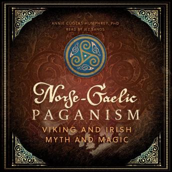 Norse-Gaelic Paganism: Viking and Irish Myth and Magic