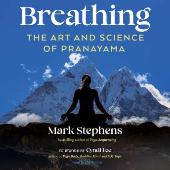 Breathing: The Art and Science of Pranayama