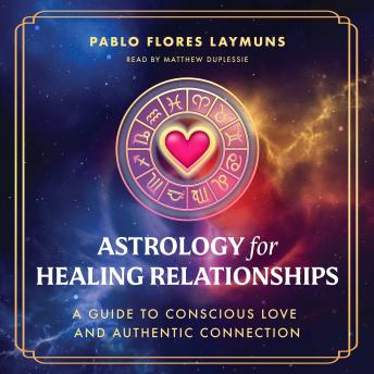 Astrology for Healing Relationships: A Guide to Conscious Love and Authentic Connection