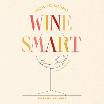 How to Sound Wine Smart: An Illustrated Guide