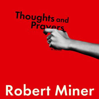 Thoughts and Prayers: A Novel