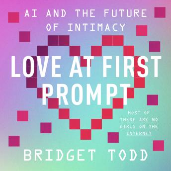 Love at First Prompt: AI and the Future of Intimacy