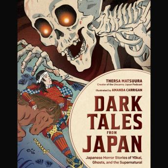 Dark Tales from Japan: Japanese Horror Stories of Yokai, Ghosts, and the Supernatural
