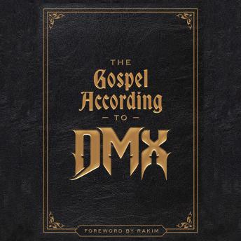 The Gospel According to DMX: (Foreword by Rakim)
