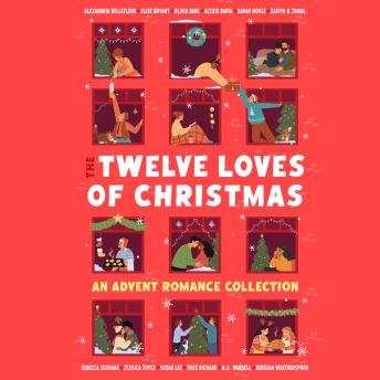 The Twelve Loves of Christmas: An Advent Romance Collection