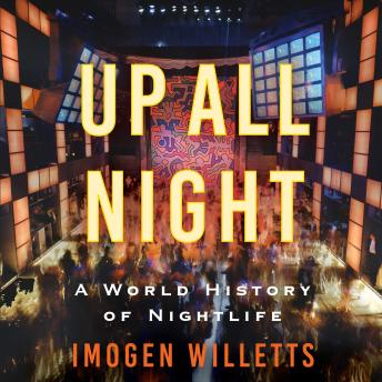 Up All Night: A World History of Nightlife