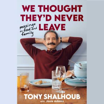 We Thought They'd Never Leave: Musings on Food and Family