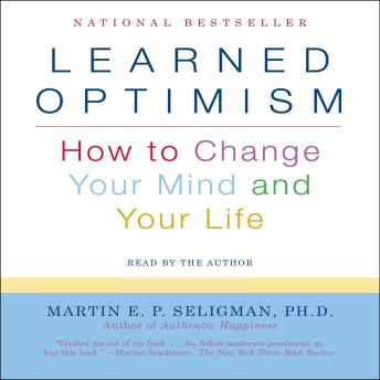 Learned Optimism: How to Change Your Mind and Your Life