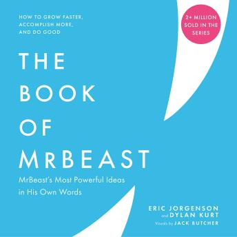 The Book of MrBeast: How to Break Out, Master Your Craft, and Help People