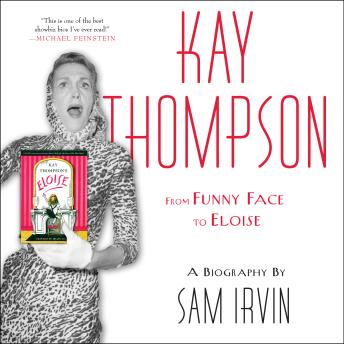 Kay Thompson: From Funny Face to Eloise