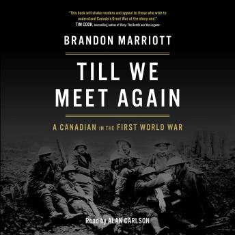 Till We Meet Again: A Canadian in the First World War