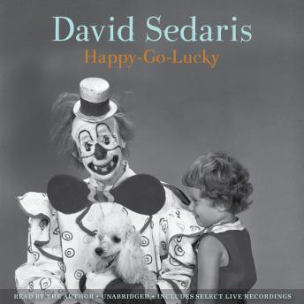 Happy-Go-Lucky, Audio book by David Sedaris