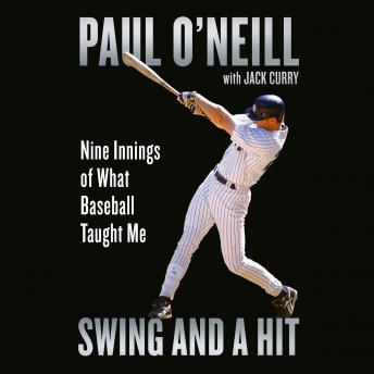 Download Swing and a Hit: Nine Innings of What Baseball Taught Me by Jack Curry, Paul O'neill