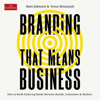 Branding that Means Business: How to Build Enduring Bonds between Brands, Consumers and Markets