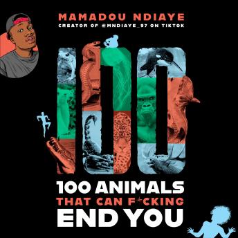 Download 100 Animals That Can F*cking End You by Mamadou Ndiaye