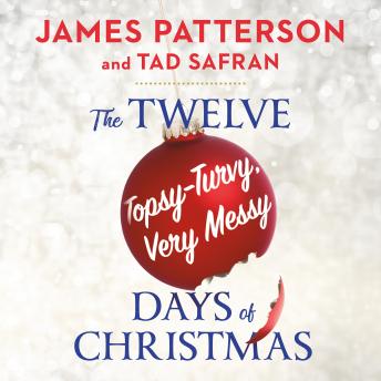 Download Twelve Topsy-Turvy, Very Messy Days of  Christmas by James Patterson, Tad Safran