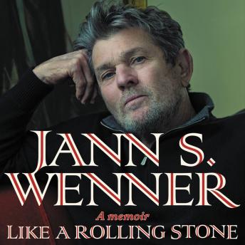 Download Like a Rolling Stone: A Memoir by Jann S. Wenner
