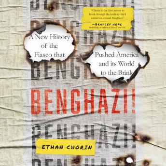 Benghazi!: A New History of the Fiasco that Pushed America and its World to the Brink