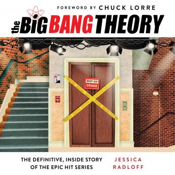 Download Big Bang Theory: The Definitive, Inside Story of the Epic Hit Series by Jessica Radloff