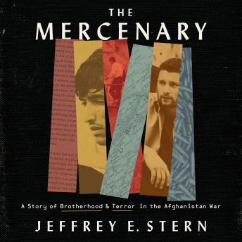 The Mercenary: A Story of Brotherhood and Terror in the Afghanistan War