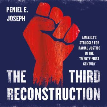 Download Third Reconstruction: America's Struggle for Racial Justice in the Twenty-First Century by Peniel E. Joseph