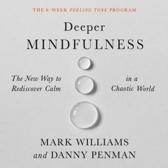 The Deeper Mindfulness: The New Way to Rediscover Calm in a Chaotic World