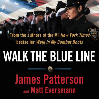 Walk the Blue Line: No right, no left—just cops telling their true stories to James Patterson. sample.