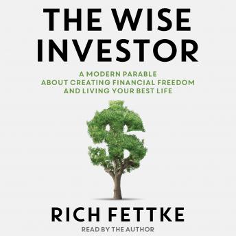 Download Wise Investor: A Modern Parable About Creating Financial Freedom and Living Your Best Life by Rich Fettke