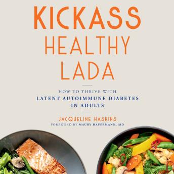 Kickass Healthy LADA: How to Thrive with Latent Autoimmune Diabetes in Adults