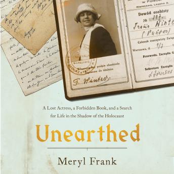 Unearthed: A Lost Actress, a Forbidden Book, and a Search for Life in the Shadow of the Holocaust
