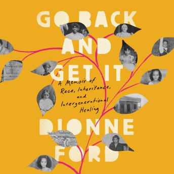 Go Back and Get It: A Memoir of Race, Inheritance, and Intergenerational Healing