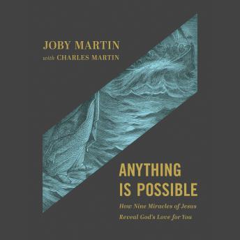 Anything Is Possible: How Nine Miracles of Jesus Reveal God's Love for You