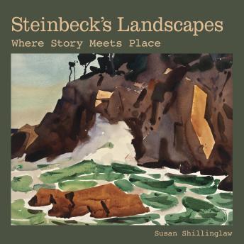 Steinbeck's Landscapes: Where Story Meets Place