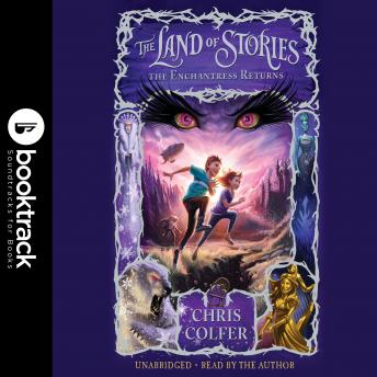 The Land of Stories: The Enchantress Returns: Booktrack Edition