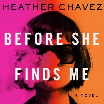 Before She Finds Me: A Novel