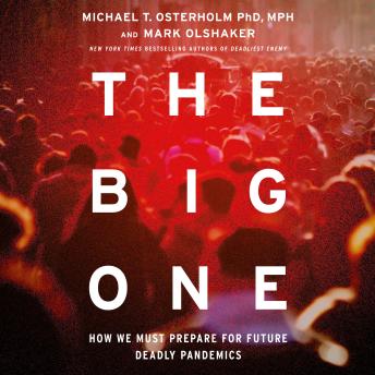 The Big One: How We Must Prepare for Future Deadly Pandemics