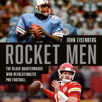 Rocket Men: The Black Quarterbacks Who Revolutionized Pro Football