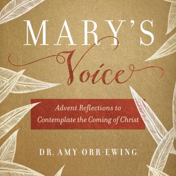 Mary's Voice: Advent Reflections to Contemplate the Coming of Christ