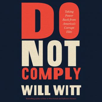Download Do Not Comply: Taking Power Back from America's Corrupt Elite by Will Witt