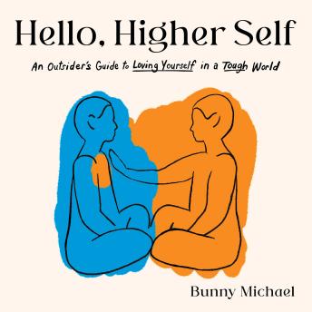 Hello, Higher Self: An Outsider's Guide to Loving Yourself in a Tough World