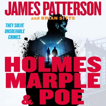 Holmes, Marple & Poe: The Greatest Crime-Solving Team of the Twenty-First Century