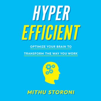 Hyperefficient: Optimize Your Brain to Transform the Way You Work