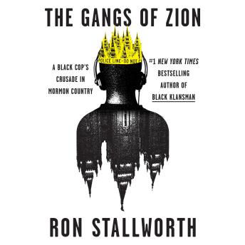 The Gangs of Zion: A Black Cop's Crusade in Mormon Country